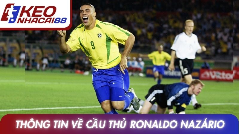 Ronaldo Nazário Và Di Sản Làm Thay Đổi Bóng Đá Hiện Đại 2 Thông tin về cầu thủ Ronaldo Nazário